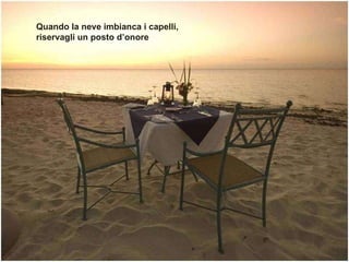 Quando la neve imbianca i capelli, riservagli un posto d’onore 