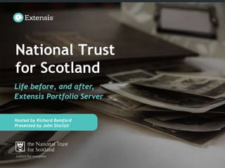 National Trust
for Scotland
Life before, and after,
Extensis Portfolio Server


Hosted by Richard Bamford
Presented by Click here to add name
Presented by John Sinclair




                               Life before, and after,
                               Extensis Portfolio Server
 