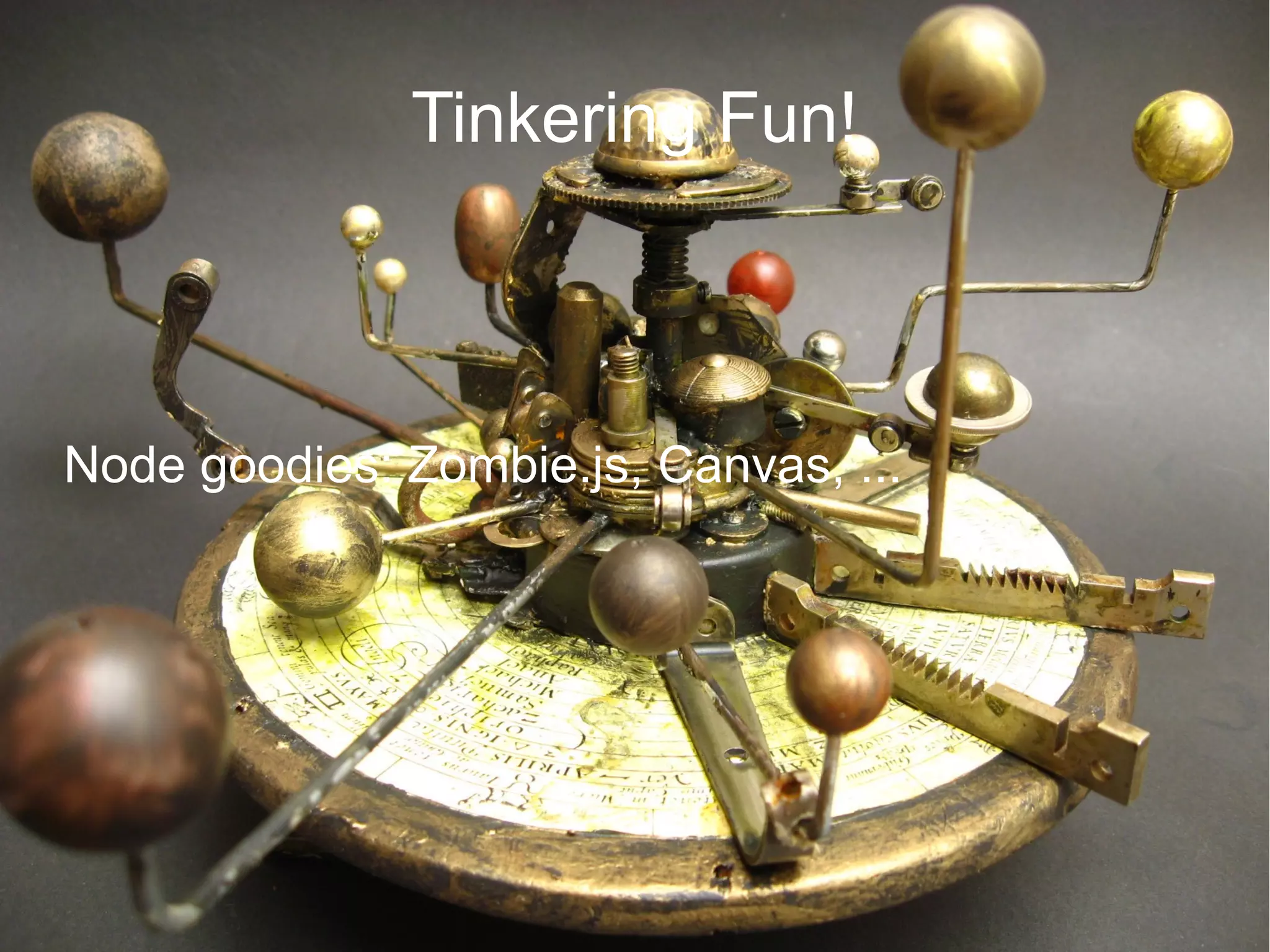 Tinkering Fun!



Node goodies: Zombie.js, Canvas, ...
 