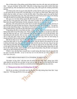 B n s khám phá ra r ng nh ng ngư i không thành công luôn m c ph i m t căn b nh tinh
th n - t m g i căn b nh “t bào ch a”. H u như ai cũng mang trong mình ít nhi u bi u hi n
c a căn b nh này. Khi căn b nh ã tr nên tr m tr ng, ch c ch n ngư i ó s không tránh kh i
th t b i.
     Căn b nh t bào ch a là nguyên nhân d n n s khác bi t l n gi a m t ngư i có kh năng
và m t ngư i b t l c trong ki m soát hành ng và suy nghĩ c a chính mình. M t ngư i càng
thành công bao nhiêu, l i càng ít t bi n h b y nhiêu. Còn nh ng ngư i chưa g t hái ư c
thành qu gì trong hành trang cu c s ng, ho c không h có k ho ch gì cho tương lai thì thư ng
vi n d n r t nhi u lý do bào ch a cho hi n tr ng c a mình.
     Khi quan sát, tìm hi u nh ng ngư i d n u trong b t c lĩnh v c nào, dù là kinh doanh,
giáo d c hay trong quân i, b n s th y: n u mu n an ph n, h v n có th ưa ra nh ng l i
bi n b ch như ngư i bình thư ng v n làm, nhưng h ch ng bao gi làm như v y c .
     Qu th c, n u mu n, Roosevelt có th vi n c vào ôi chân t t nguy n c a ông, Truman có
th bi n b ch ông chưa h ư c h c i h c; cũng như Kennedy v n có th kêu ca: “Tôi quá tr ,
làm sao làm t ng th ng ư c!”; hay Johnson và Eisenhower có th vin vào nh ng cơn au tim
kh ng khi p thư ng xuyên t ch i nh n lãnh tr ng trách qu c gia.
     Cũng gi ng như b t c căn b nh nào khác, ch ng “t bào ch a” s tr nên tr m tr ng n u
không ư c ch a tr k p th i, úng cách. Thông thư ng, di n bi n tâm lý c a m t n n nhân m c
ph i căn b nh này như sau: “L ra mình ph i làm t t hơn, ph i tìm lý do gì ó m i ư c, ch
n u không thì m t m t l m.       xem nào, có th là do s c kh e gi m sút? do tu i tác? do h n
ch v m t ki n th c? ho c do chưa           kinh nghi m? do kém may m n? do nh hư ng t
chuy n gia ình? Hay do nh hư ng t n n t ng giáo d c?”
     Khi ã tìm ư c lý do “h p lý” t bào ch a, anh ta s bám ri t l y nó          bi n minh v i
chính b n thân mình và v i nh ng ngư i xung quanh, r ng ó chính là căn nguyên t i sao anh
ta không th thành công. B n nên bi t m t suy nghĩ, dù tích c c hay tiêu c c, cũng s t o nên
m t cư ng l c n u ư c l p i l p l i nhi u l n, s càng lúc càng ăn sâu vào ti m th c. Lúc u,
có th ngư i b nh hoàn toàn       t nh táo    nh n ra cái c mình ang dùng ch ng khác gì m t
l i nói d i nhưng lâu d n, chính b n thân anh ta cũng b thuy t ph c r ng ó th c s là nguyên
nhân t i sao anh ta không th thành công.
     Chính vì v y, n u b n th c s quy t tâm và mu n hư ng n thành công thì c n ph i b t
tay ngay vào bư c th nh t - t t o ra m t lo i v c-xin tiêu di t t n g c t ng t bào c a căn
b nh nguy hi m này.

    * 4 BI U HI N CƠ B N NH T C A CĂN B NH “T                BÀO CH A”:

     Căn b nh “t bào ch a” xu t hi n dư i r t nhi u th d ng khác nhau, nhưng nguy hi m
nh t chính là vi c  l i cho s c kh e, trí tu , tu i tác ho c s may r i t bi n h cho mình.
Bây gi , hãy xem chúng ta có th b o v mình thoát kh i nh ng bi u hi n này cách nào.

    1. “Nhưng mà s c kh e c a tôi không ư c t t l m.”

       l i cho s c kh e có r t nhi u m c , nh thì: “Tôi th y không ư c kh e l m”, ho c
n ng hơn: “Tôi ang g p b t n tim, gan, ph i, não…”.
 