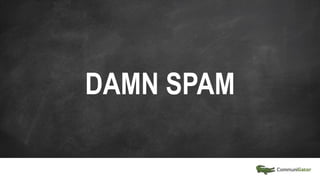 DAMN SPAM
 