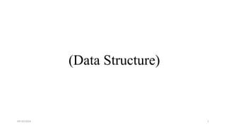 09/10/2024 1
(Data Structure)
 