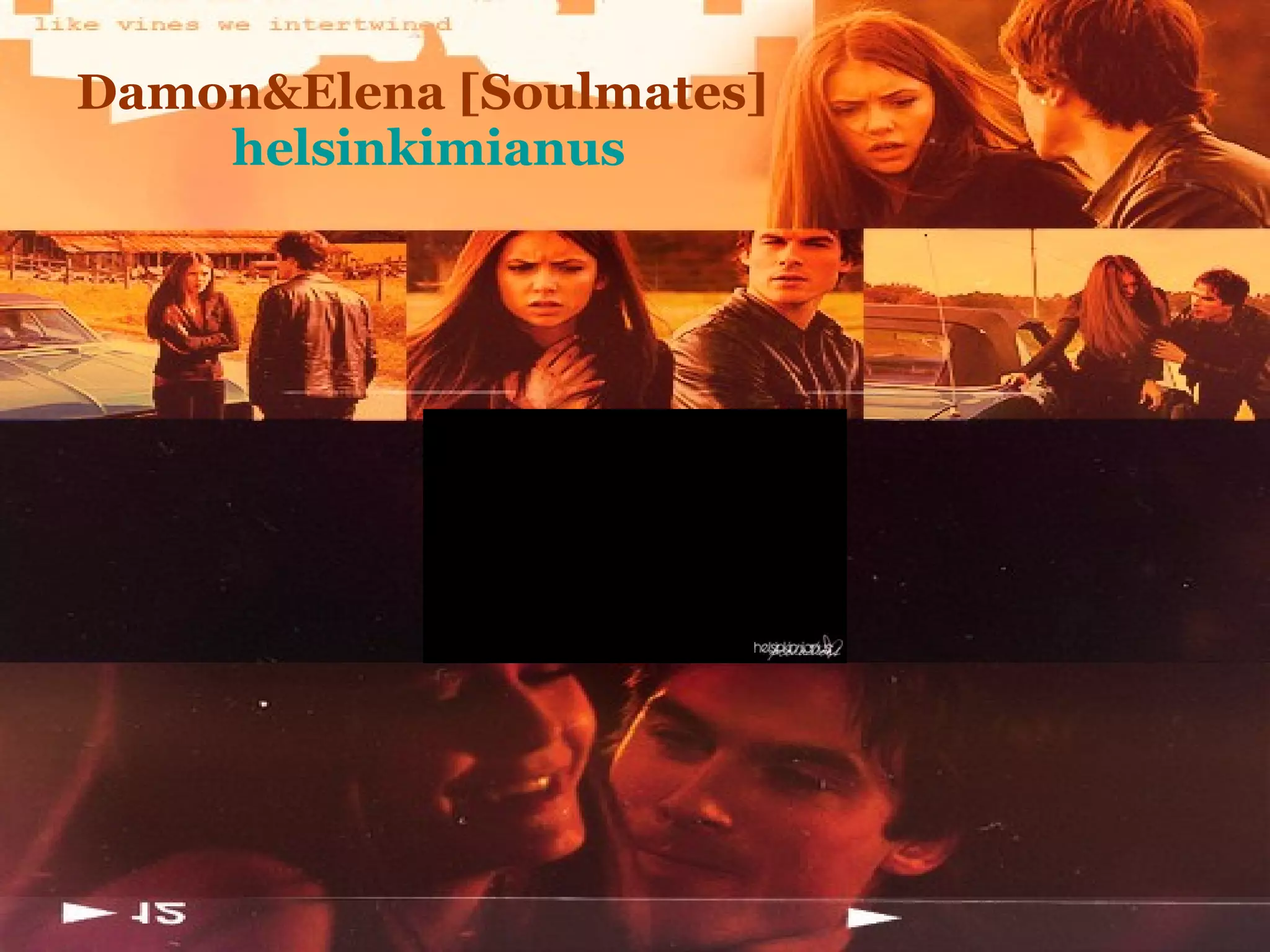 Damon&Elena [Soulmates]  helsinkimianus 