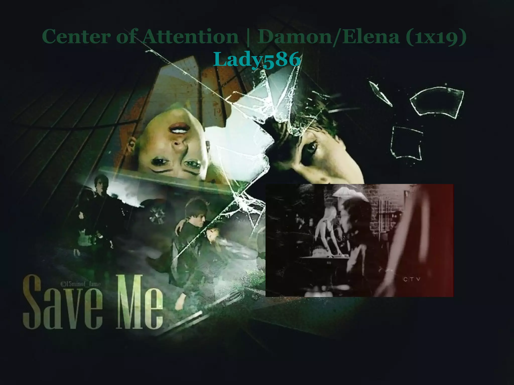Center of Attention | Damon/Elena (1x19)  Lady586 