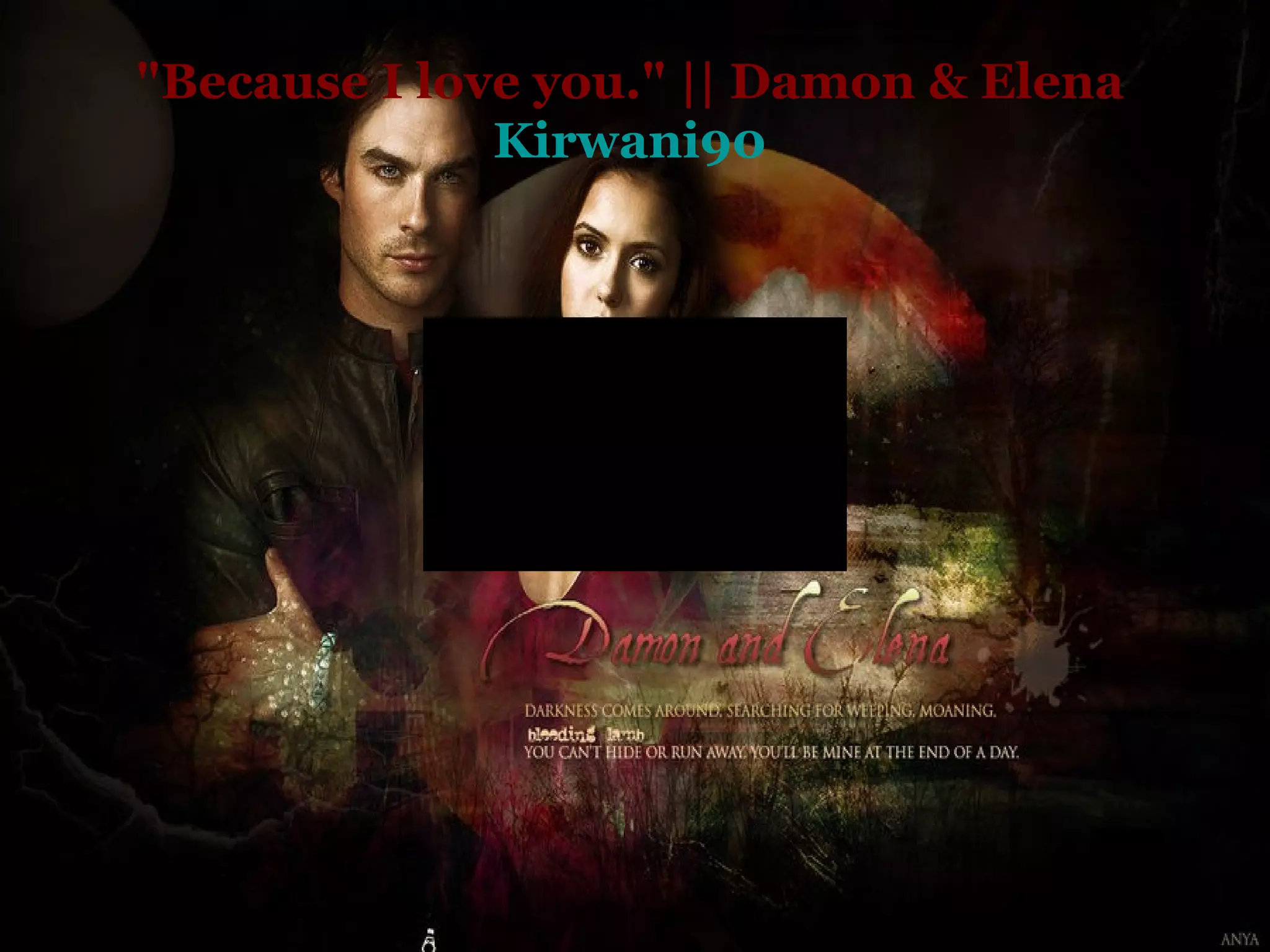 "Because I love you." || Damon & Elena Kirwani90 
