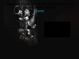 Damon & Elena - Mr & Mrs Smith (Vampire Diaries Style Trailer)  jewny 