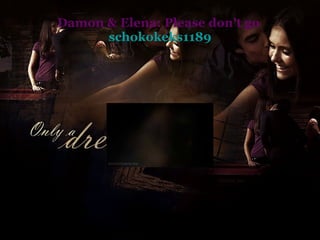 Damon & Elena: Please don't go  schokokeks1189 