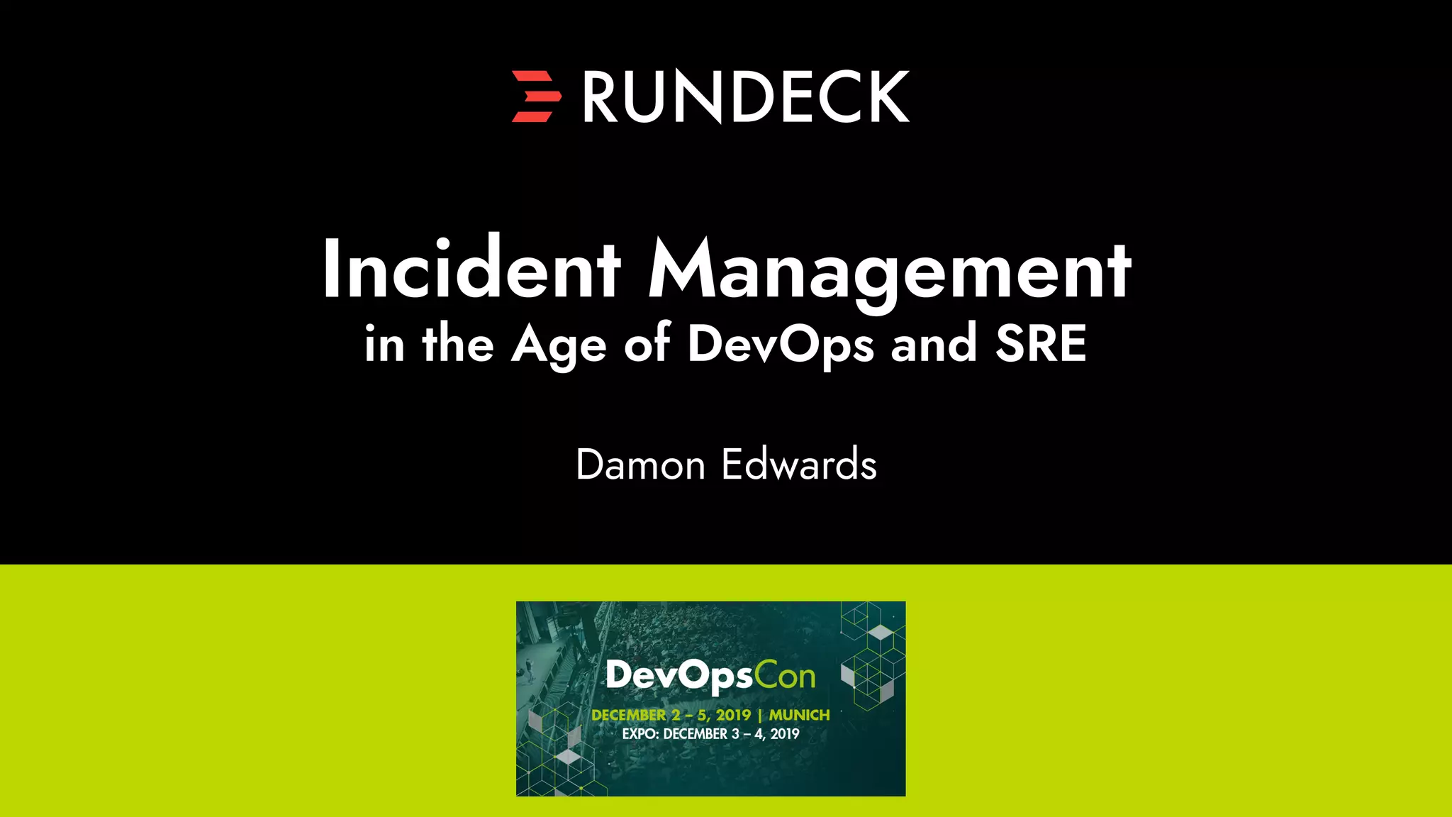 Damon Edwards
Incident Management
in the Age of DevOps and SRE
 