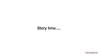 Story time….
 