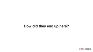 How did they end up here?
 