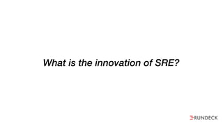 What is the innovation of SRE?
 