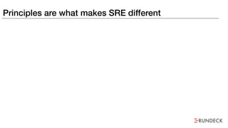 Principles are what makes SRE different
 