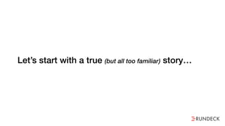 Let’s start with a true (but all too familiar) story…
 