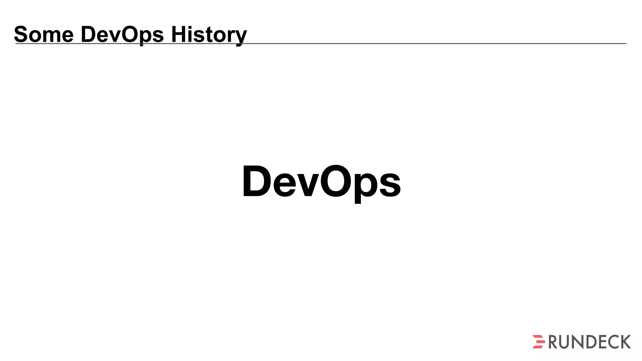 Some DevOps History
DevOps
 