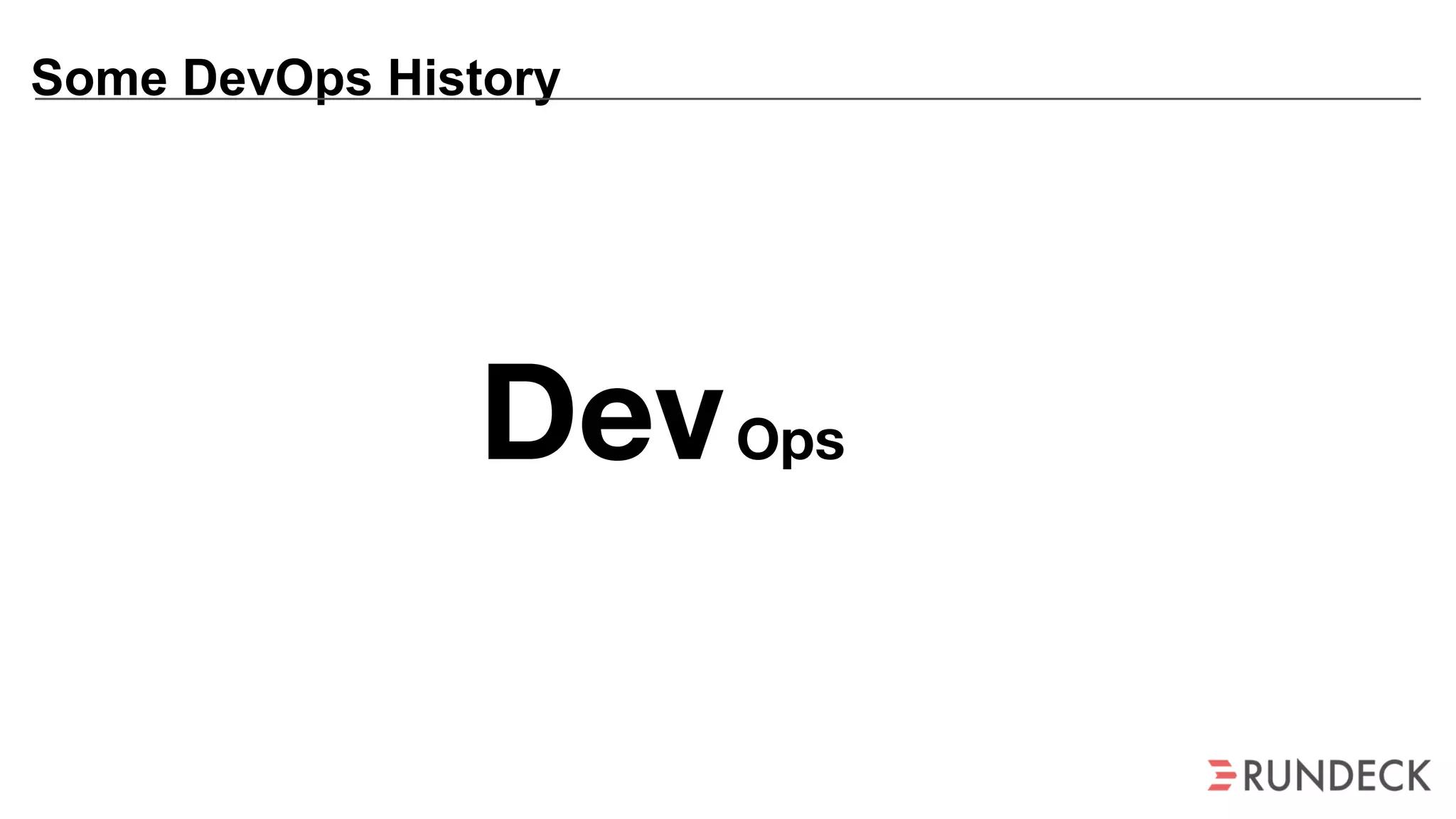 Some DevOps History
DevOps
 