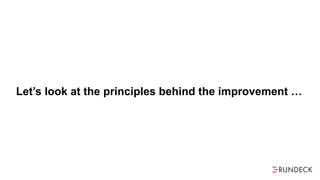 Let’s look at the principles behind the improvement …
 