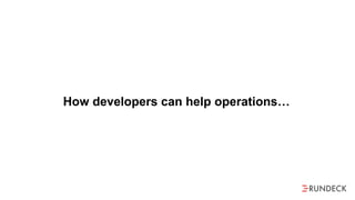How developers can help operations…
 