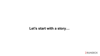Let’s start with a story…
 