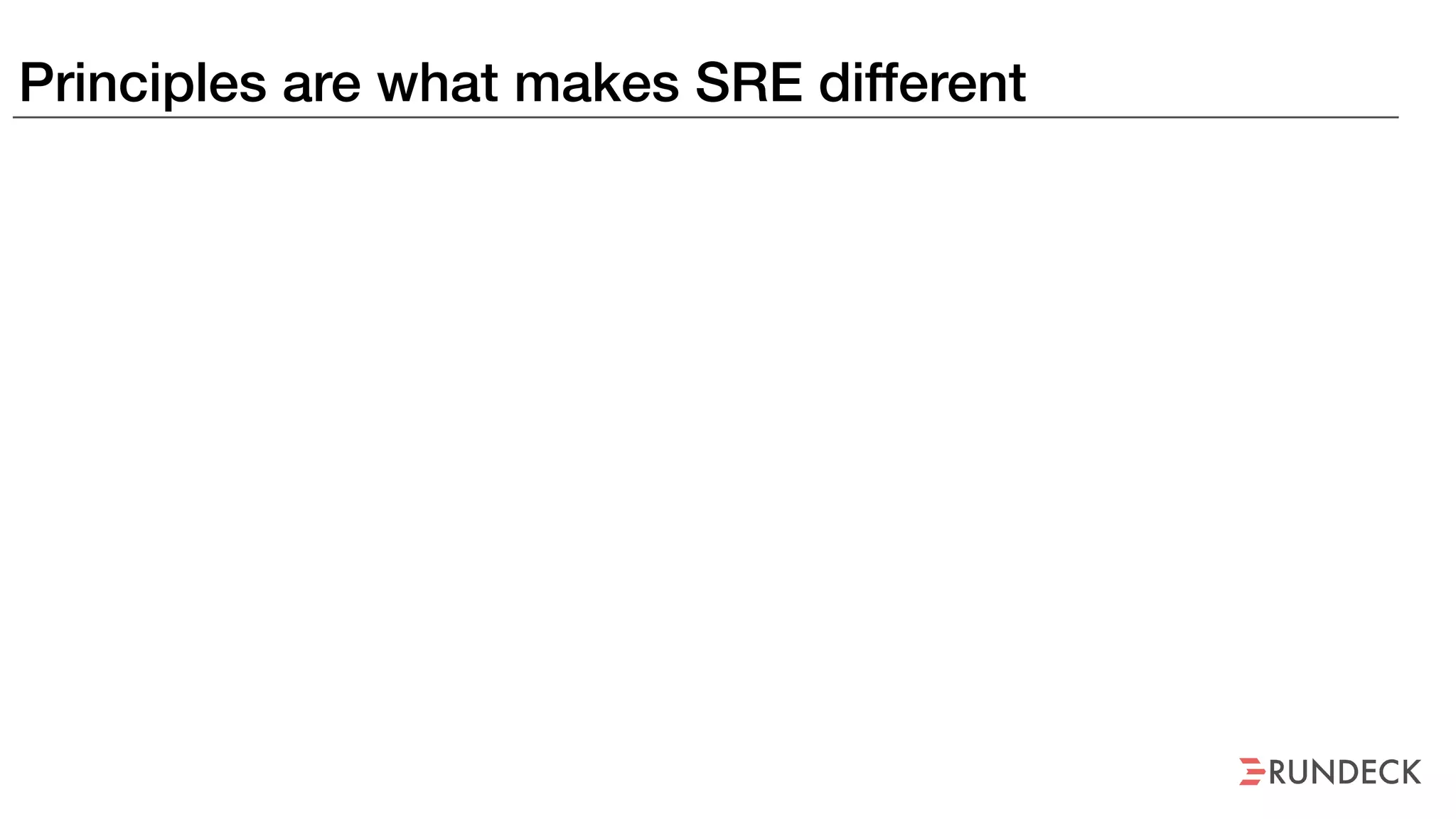 Principles are what makes SRE different
 