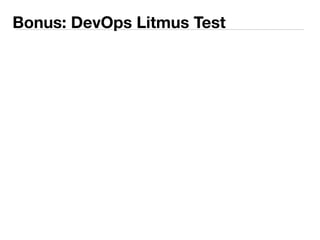 Bonus: DevOps Litmus Test 
 