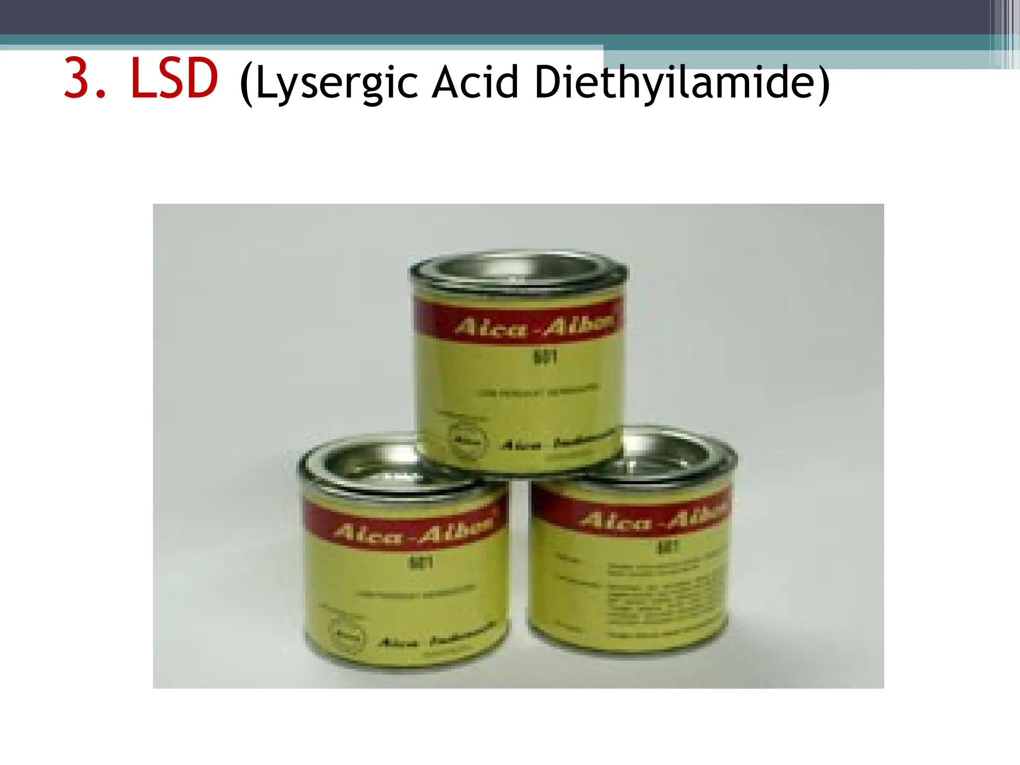 3. LSD (Lysergic Acid Diethyilamide)
 