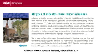 Publikasi WHO : Chrysotile Asbestos, 4 September 2014
 