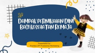Presentation by :
Promkes UPT Puskesmas Membalong
 