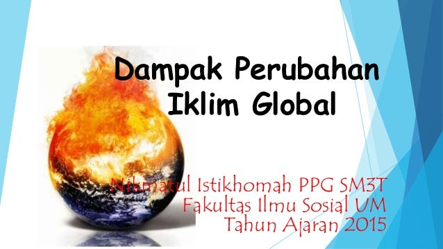 Dampak Perubahan Iklim Global Dampak Perubahan Iklim Global