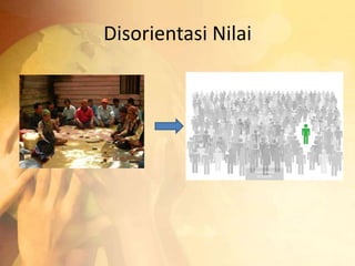 Disorientasi Nilai 
 