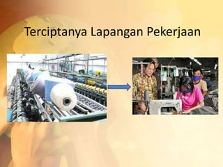 Terciptanya Lapangan Pekerjaan 
 