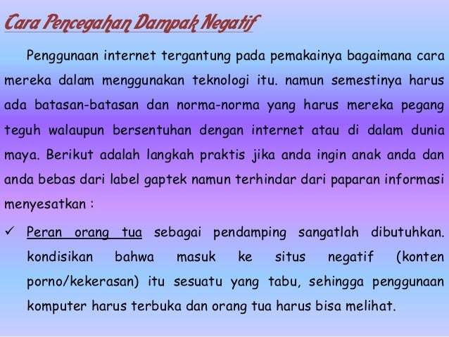 dampak negatif internet Dampak negatif internet - pada era digital seperti sekarang segalanya harus didukung dengan fasilitas yang membuat segala hal bisa. dampak negatif internet Dampak negatif internet - pada era digital seperti sekarang segalanya harus didukung dengan fasilitas yang membuat segala hal bisa.