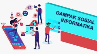 Dampak Sosial Informatika KELAS 8.pptx