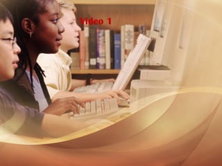 Video 1
 