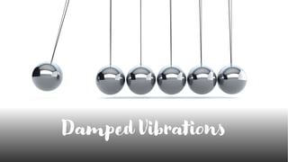 Damped Vibrations
 