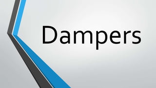 Dampers
 