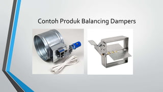 Contoh Produk Balancing Dampers
 