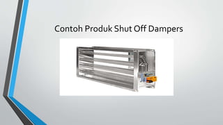 Contoh Produk Shut Off Dampers
 