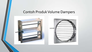 Contoh ProdukVolume Dampers
 