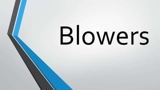 Blowers
 