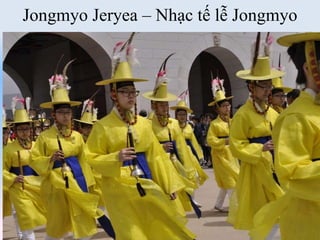 Jongmyo Jeryea – Nhạc tế lễ Jongmyo
 