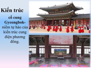 Kiến trúc
cố cung
Gyeongbok-
niềm tự hào của
kiến trúc cung
điện phương
đông.
 