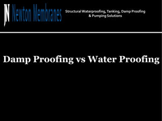 Damp Proofing vs Water Proofing Structural Waterproofing, Tanking, Damp Proofing & Pumping Solutions 