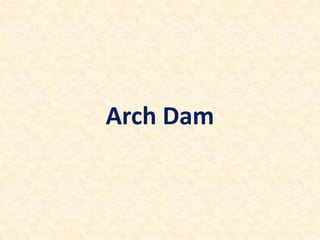 Arch Dam
 