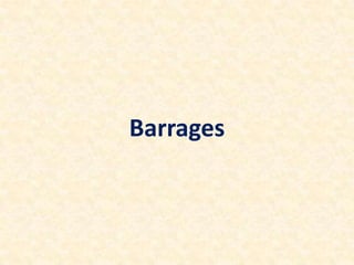 Barrages
 