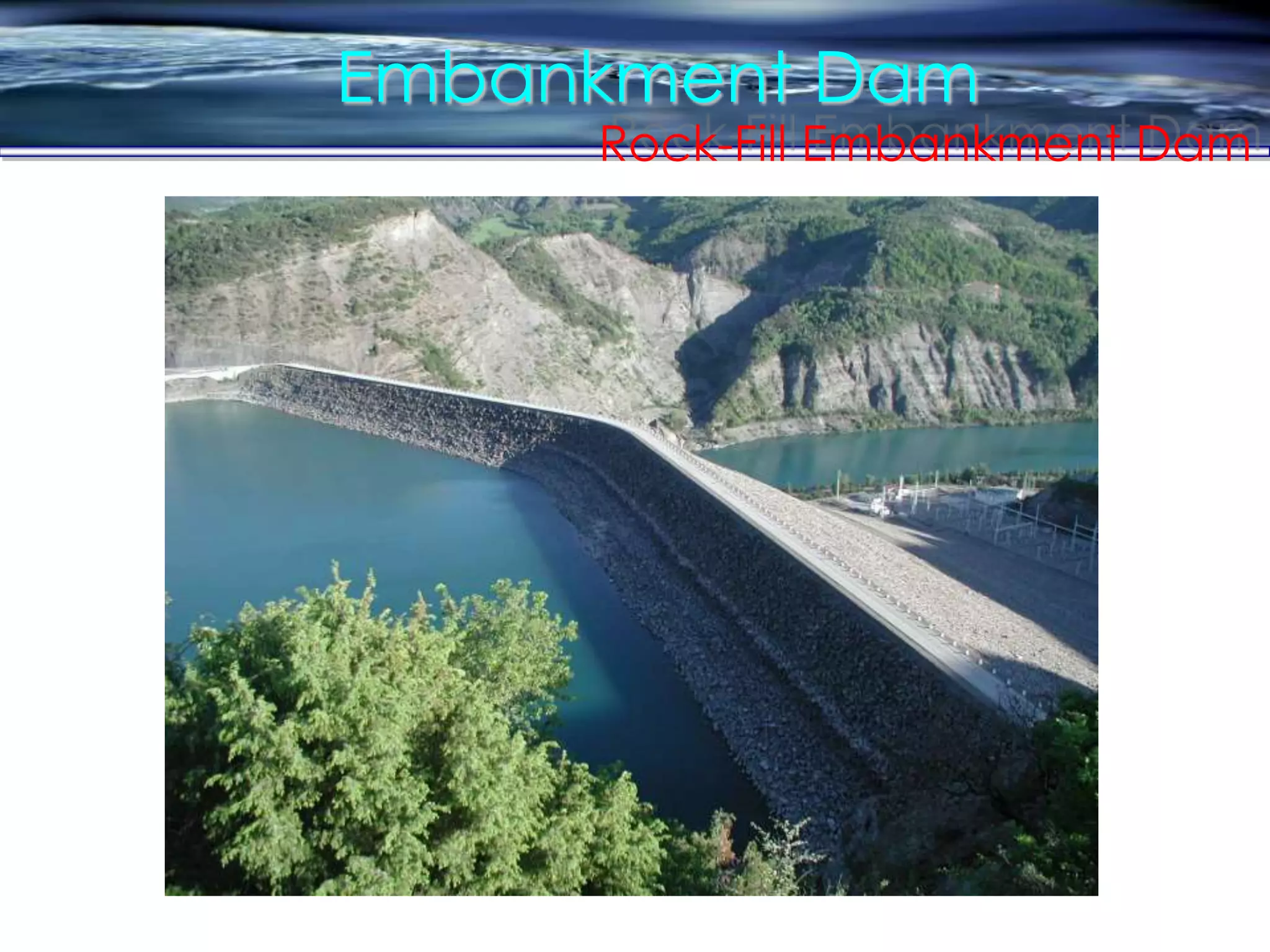 Embankment Dam
Rock-Fill Embankment Dam
 