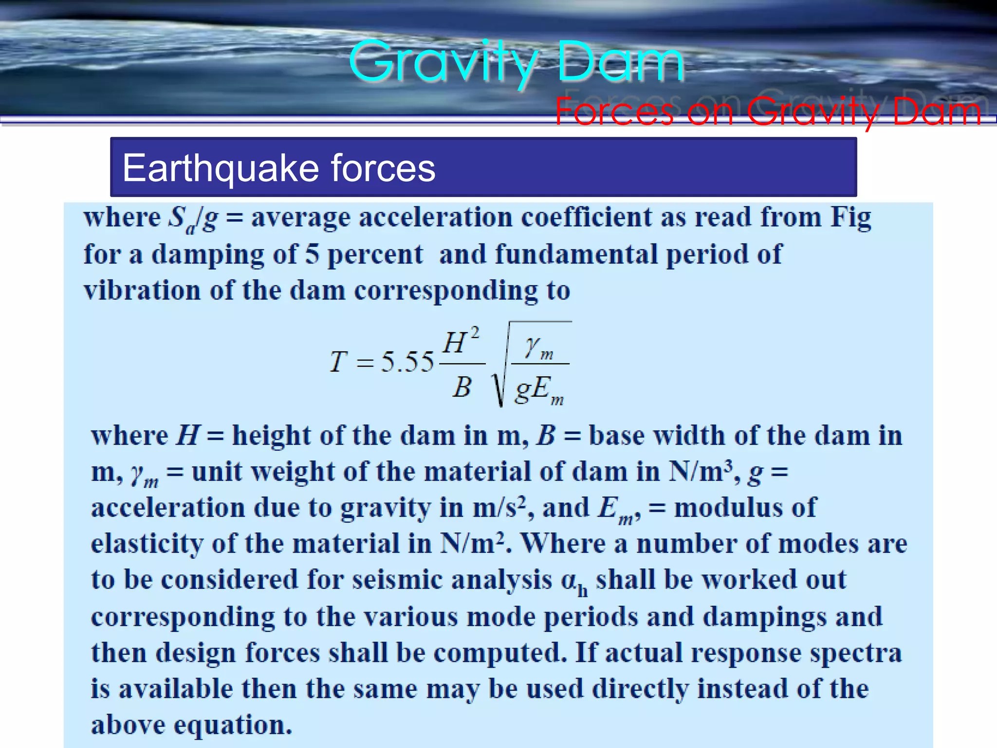 Gravity Dam
Forces on Gravity Dam
Earthquake forces
 