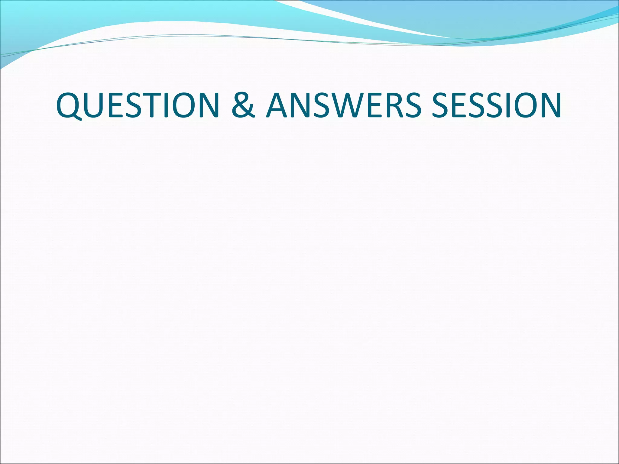QUESTION & ANSWERS SESSION
 