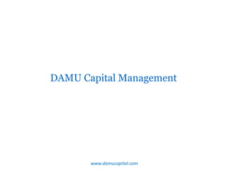 DAMU Capital Management
www.damucapital.com
 