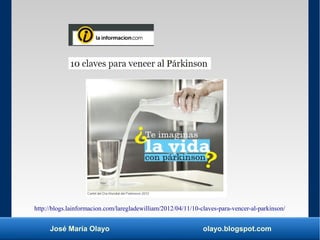 José María Olayo olayo.blogspot.com
http://blogs.lainformacion.com/laregladewilliam/2012/04/11/10-claves-para-vencer-al-pa...