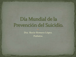 Dra. Rocío Romero López.
Pediatra.
 